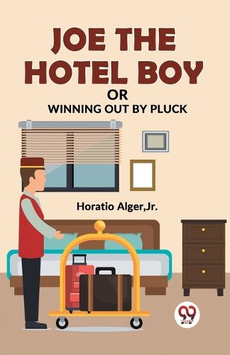 Cover image for Joe the Hotel Boy or Winning out by Pluck