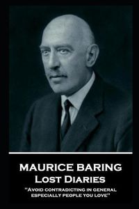 Cover image for Maurice Baring - Lost Diaries: 'Avoid contradicting in general, especially people you love