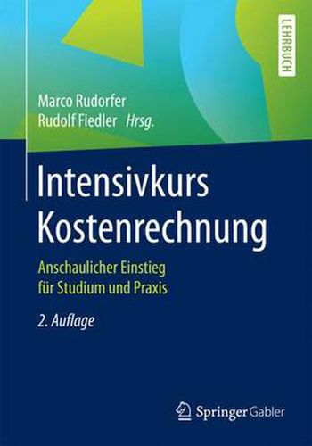 Cover image for Intensivkurs Kostenrechnung: Anschaulicher Einstieg Fur Studium Und Praxis