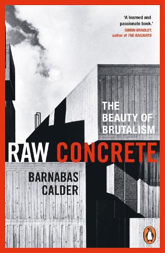 Cover image for Raw Concrete: The Beauty of Brutalism