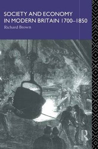 Cover image for Society and Economy in Modern Britain 1700-1850