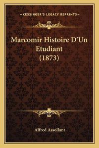 Cover image for Marcomir Histoire D'Un Etudiant (1873)