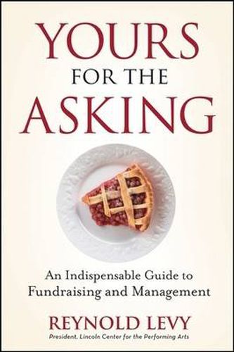 Cover image for Yours for the Asking: An Indispensable Guide to Fundraising and Management