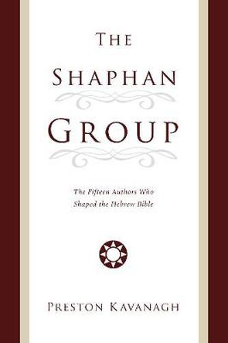 Cover image for The Shaphan Group: The Fifteen Authors Who Shaped the Hebrew Bible