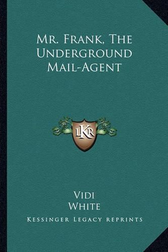 Cover image for Mr. Frank, the Underground Mail-Agent