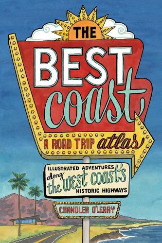 Best Coast: A Road Trip Atlas: Illustrated Adventures along the West Coast's Historic Highways