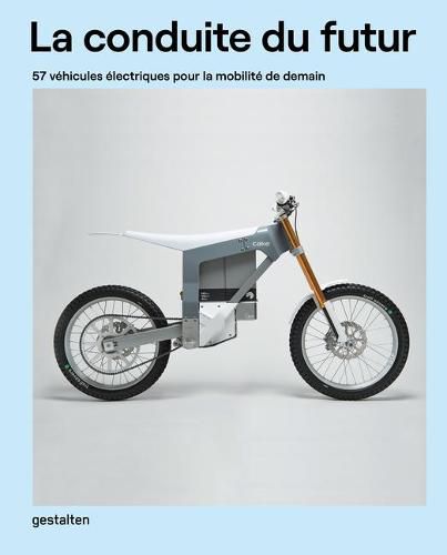 La Conduite Du Futur: 57 Vehicules Electriques Pour La Mobilite de Demain