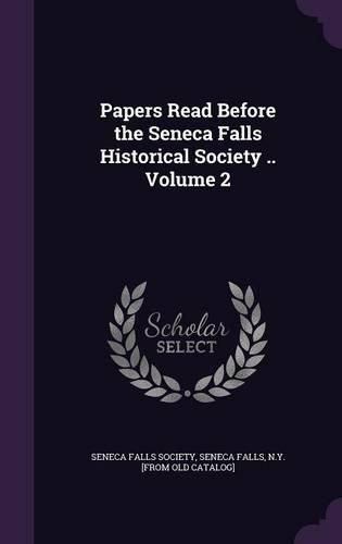 Cover image for Papers Read Before the Seneca Falls Historical Society .. Volume 2