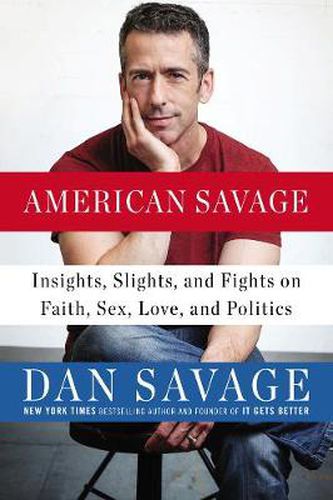 American Savage: Insights, Slights, and Fights on Faith, Sex, Love and Politics