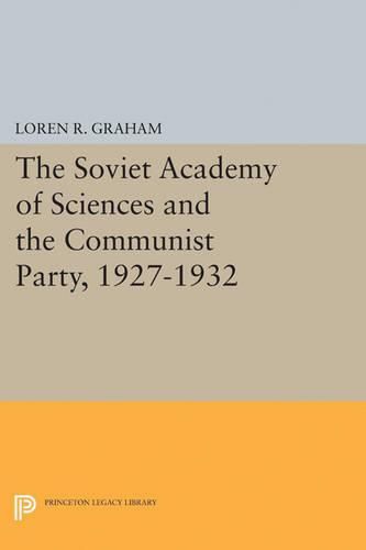 Cover image for The Soviet Academy of Sciences and the Communist Party, 1927-1932