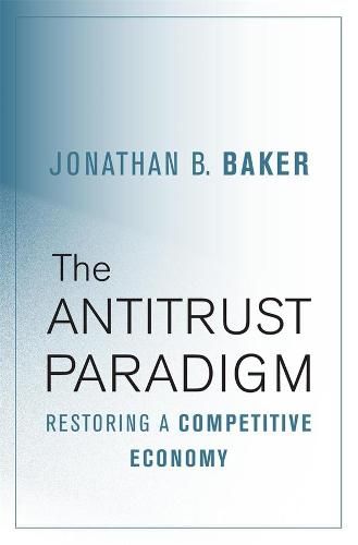 Cover image for The Antitrust Paradigm: Restoring a Competitive Economy