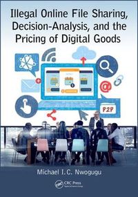 Cover image for Illegal Online File Sharing, Decision-Analysis, and the Pricing of Digital Goods