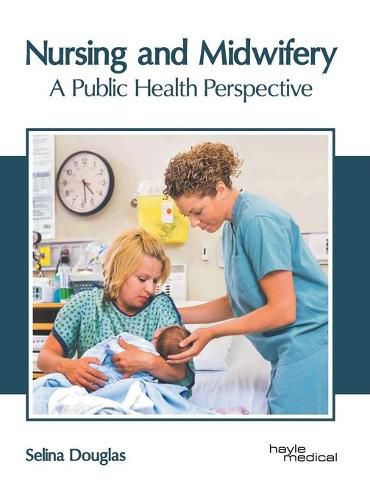 Cover image for Nursing and Midwifery: A Public Health Perspective