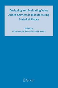 Cover image for Designing and Evaluating Value Added Services in Manufacturing E-Market Places