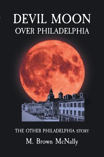 Devil Moon Over Philadelphia: The Other Philadelphia Story