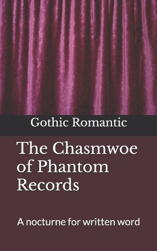 Cover image for The Chasmwoe of Phantom Records: A nocturne for written word