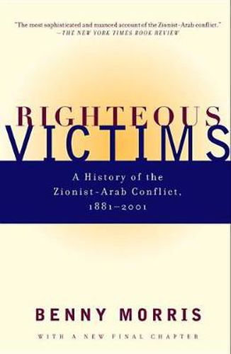 Cover image for Righteous Victims: A History of the Zionist-Arab Conflict, 1881-1998