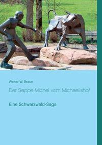 Cover image for Der Seppe-Michel vom Michaelishof: Eine Schwarzwald-Saga