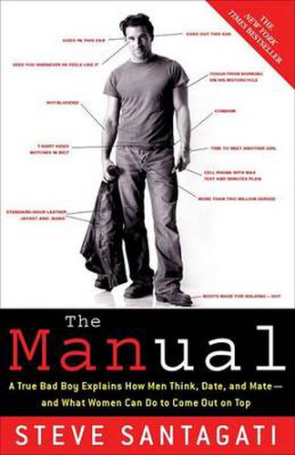 Cover image for The Manual: A True Bad Boy Explains How Men Think, Date, and Mate--and What Women Can Do to Come Out on Top