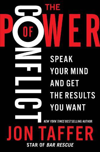 Cover image for The Power of Conflict: Speak Your Mind and Get the Results You Want