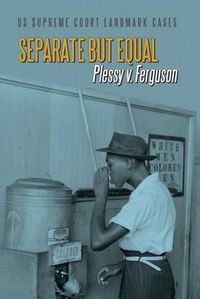 Cover image for Separate But Equal: Plessy V. Ferguson