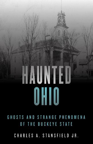 Cover image for Haunted Ohio: Ghosts and Strange Phenomena of the Buckeye State