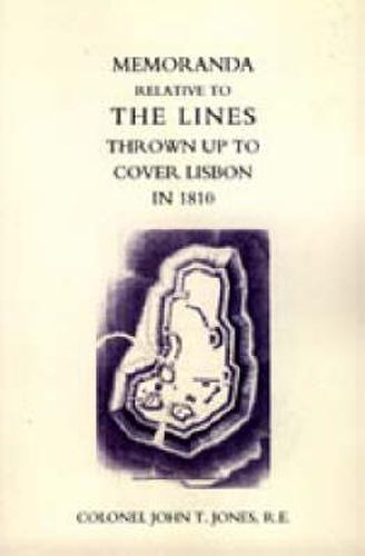 Cover image for Memoranda Relative to the Lines Thrown Up to Cover Lisbon in 1810