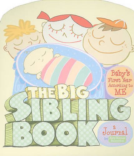 The Big Sibling Book: Baby's First Year According to ME