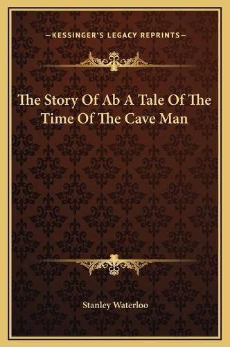 Cover image for The Story of AB a Tale of the Time of the Cave Man