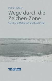 Cover image for Wege durch die Zeichen-Zone: Stephane Mallarme und Paul Celan