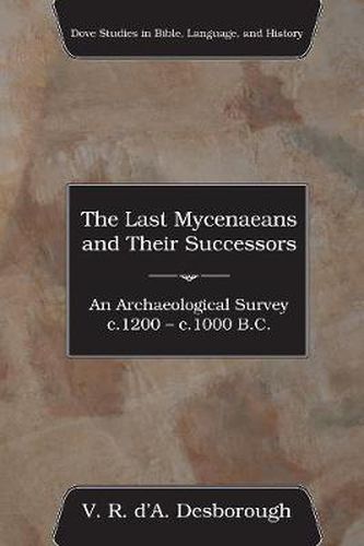 Cover image for The Last Mycenaeans and Their Successors: An Archaeological Survey, C.1200 - C.1000 B.C.