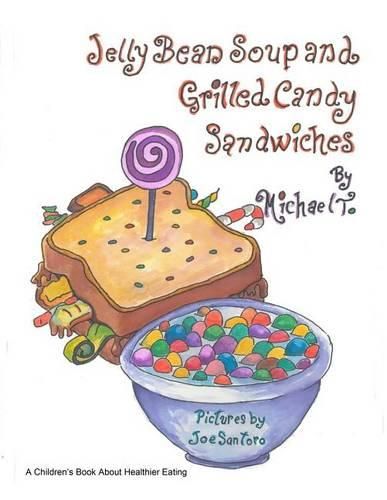 Cover image for Jelly Bean Soup and Grilled Candy Sandwiches