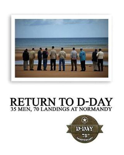 Cover image for Return to D-Day: 35 Men, 70 Landings at Normandy