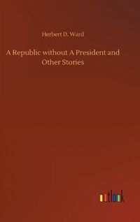 Cover image for A Republic without A President and Other Stories