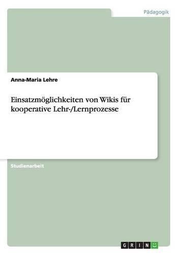 Cover image for Einsatzmoeglichkeiten von Wikis fur kooperative Lehr-/Lernprozesse