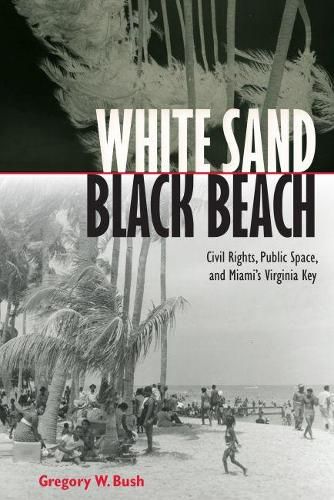 White Sand Black Beach: Covil Rights, Public Space, and Miami's Virginia Key