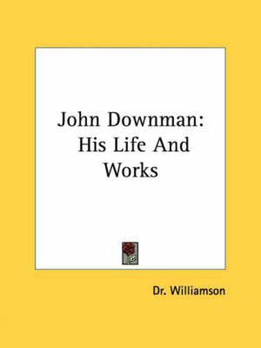 Cover image for John Downman: His Life and Works