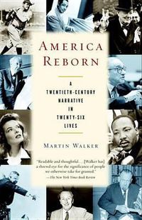 Cover image for America Reborn: A Twentieth-Century Narrative in Twenty-six Lives