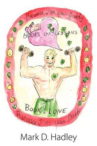 Cover image for Because I'm Your Daddy: Book of Lessons; Book 1 Love