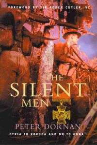 Cover image for The Silent Men: Syria to Kokoda and on to Gona