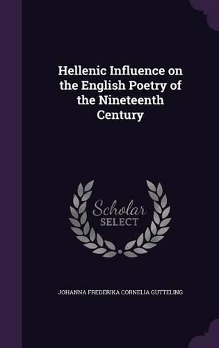 Cover image for Hellenic Influence on the English Poetry of the Nineteenth Century