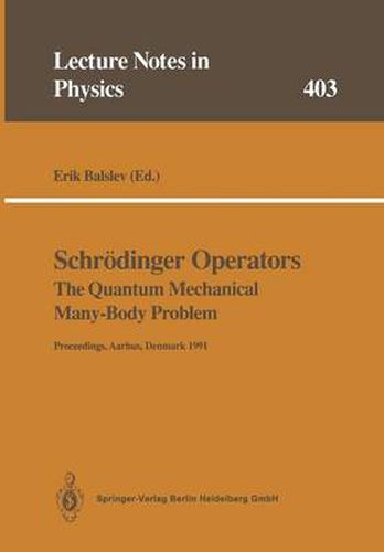 Schroedinger Operators The Quantum Mechanical Many-Body Problem: Proceedings of a Workshop Held at Aarhus, Denmark 15 May - 1 August 1991