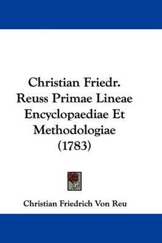 Cover image for Christian Friedr. Reuss Primae Lineae Encyclopaediae Et Methodologiae (1783)