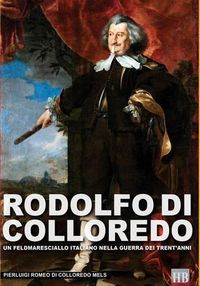 Cover image for Rodolfo di Colloredo: Un Feldmaresciallo italiano nella Guerra dei Trent'anni