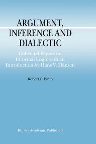 Argument, Inference and Dialectic: Collected Papers on Informal Logic with an Introduction by Hans V. Hansen