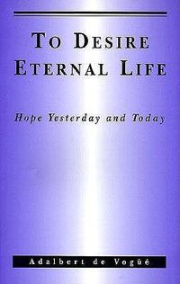 Cover image for To Desire Eternal Life: Hope Yesterday and Today.