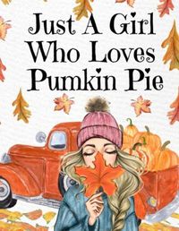 Cover image for Just A Girl Who Loves Pumpkin Pie