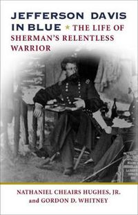 Cover image for Jefferson Davis in Blue: The Life of Sherman's Relentless Warrior