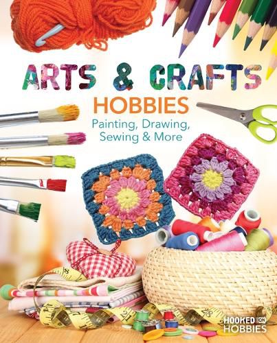Cover image for Arts & Crafts Hobbies: Painting, Drawing, Sewing & More