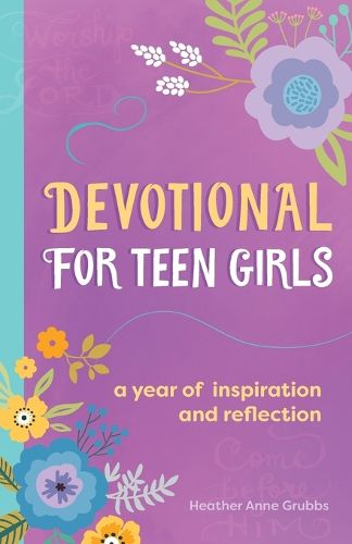 Devotional for Teen Girls: A Year of Inspiration and Reflection